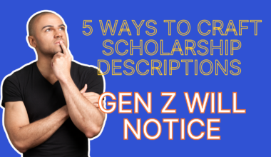 5 Ways to Craft Scholarship Descriptions Gen Z Will Notice